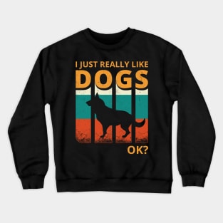 I Just Really Like Dogs Crewneck Sweatshirt